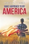 James B. Eggers - What Happened To My America