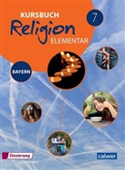 Heinz Burkhardt u a, Wolfram Eilerts, Heinz-Günte Kübler, Heinz-Günter Kübler - Kursbuch Religion Elementar, Ausgabe 2017 für Bayern: Kursbuch Religion Elementar 7 - Ausgabe 2017 für Bayern