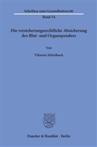 Viktoria Mittelbach - Die versicherungsrechtliche Absicherung des Blut- und Organspenders