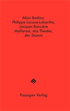 Alai Badiou, Alain Badiou, Philipp Lacoue-Labarthe, Philippe Lacoue-Labarthe, Rancière, Jacques Rancière... - Mallarmé, das Theater, der Stamm