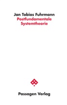 Jan Tobias Fuhrmann - Postfundamentale Systemtheorie