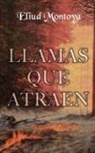 Eliud A Montoya - Llamas que atraen