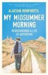 Alastair Humphreys, Humphreys Alastair - My Midsummer Morning