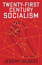 J Gilbert, Jeremy Gilbert, Gilbert Jeremy - Twenty-First Century Socialism
