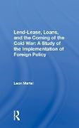 Martel, Leon Martel, Leon C Martel - Lend-Lease, Loans, and the Coming of the Cold War A Study of the Implementation of Foreign Policy