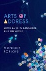 Monique Roelofs, Lydia Goehr, Gregg Horowitz - Arts of Address