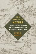 Peter B. Lavelle - Profits of Nature - Colonial Development Quest for Resources in Nineteenth Century China