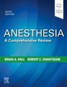 Robert C. Chantigian, Robert C. (Associate Professor of Anesthesiology Chantigian, Robert C. (Associate Professor of Anesthesiology College of Medicine Mayo Clinic Rochester Minnesota) Chantigian, Chantigian Robert C., Brian A. Hall, Brian A. (Assistant Professor of Anesthesiology Hall... - Anesthesia: A Comprehensive Review