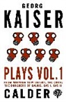 Georg Kaiser - Plays Volume 1