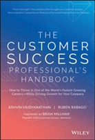 Ruben Rabago, a Vaidyanathan, Ashvi Vaidyanathan, Ashvin Vaidyanathan, Ashvin Rabago Vaidyanathan - Customer Success Professional''s Handbook