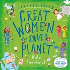Kate Pankhurst, Kate Pankhurst - Fantastically Great Women Who Saved the Planet