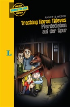 Annette Weber, Anette Kannenberg - Langenscheidt Krimis für Kids - Tracking Horse Thieves - Pferdedieben auf der Spur