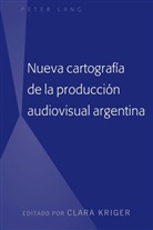 Clara Kriger, Clar Kriger, Clara Kriger - Nueva cartografía de la producción audiovisual argentina