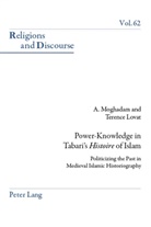 Terenc Lovat, Terence Lovat, Ami Moghadam, Amir Moghadam, James M. M. Francis - Power-Knowledge in Tabari's "Histoire" of Islam