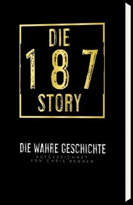 Chris Renner - Die 187-Story - Die wahre Geschichte von Bonez MC, Gzuz und 187 Strassenbande