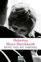 Hubertus Meyer-Burckhardt - Meine Tage mit Fabienne