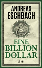 Andreas Eschbach - Eine Billion Dollar