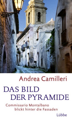 Andrea Camilleri - Das Bild der Pyramide - Commissario Montalbano blickt hinter die Fassaden. Roman