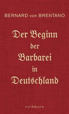 Bernard von Brentano - Der Beginn der Barbarei in Deutschland
