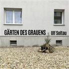 Ulf Soltau - Gärten des Grauens