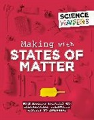 Anna Claybourne, CLAYBOURNE ANNA - Making with States of Matter