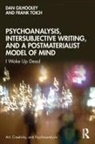 Dan Gilhooley, Dan Toich Gilhooley, Frank Toich - Psychoanalysis, Intersubjective Writing, a Postmaterialist Model of
