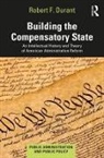Robert Durant, Robert (American University Durant, Robert F. Durant, Robert F. (American University Durant, Durant Robert F. - Building the Compensatory State