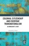 Alexandria Innes, Alexandria (The University of East Anglia) Innes, Alexandria J Innes, Alexandria J. Innes, Alexandria J. (The University of East Angli Innes, Innes Alexandria - Colonial Citizenship and Everyday Transnationalism