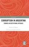 Susan Rose-Ackerman, Natalia A. Volosin, Natalia A. Rose-Ackerman Volosin - Corruption in Argentina