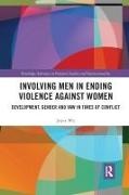 Joyce Wu - Involving Men in Ending Violence Against Women - Development, Gender and Vaw in Times of Conflict