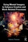 Valerie Thomas - Using Mental Imagery to Enhance Creative and Work-Related Processes