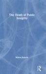 Robert Roberts - Death of Public Integrity