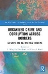 T. Wing (Department of Social and Behavioural Lo, T. Wing Siegel Lo, Sharon Kwok, Sharon I Kwok, Sharon I (School of Social Sciences and Psychology Kwok, Sharon I. Kwok... - Organized Crime and Corruption Across Borders
