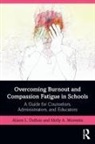 Alison DuBois, Alison (Westminster College Dubois, Alison L. Dubois, Alison L. (Westminster College Dubois, Alison L. Mistretta Dubois, Molly A. Mistretta... - Overcoming Burnout and Compassion Fatigue in Schools