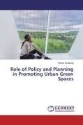 Patrick Buabeng - Role of Policy and Planning in Promoting Urban Green Spaces