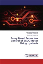 Karthikeya Selvakumar, Karthikeyan Selvakumar, Gobhinat Subramani, Gobhinath Subramani, Udayk, Arunkumar Udaykumar - Fuzzy Based Sensorless Control of BLDC Motor Using Hystersis