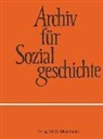 Friedrich-Ebert-Stiftun, Friedrich-Ebert-Stiftung, Friedrich-Ebert-Stiftung, Institut für Sozialgeschichte Braunschweig - Bonn - Archiv für Sozialgeschichte - 59: Die Welt verändern. Revolutionen in der Geschichte