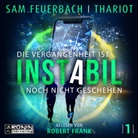 Sam Feuerbach, Thariot, Thariot, Robert Frank - Instabil 1 - Die Vergangenheit ist noch nicht geschehen, 1 MP3-CD (Audio book)