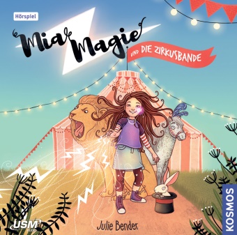 Julie Bender, Unite Soft Media Verlag GmbH, United Soft Media Verlag GmbH,  United Soft Media Verlag GmbH - Mia Magie Folge 1: und die Zirkusbande, 1 Audio-CD (Audio book) - und die Zirkusbande