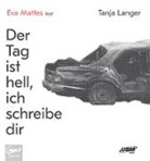 Tanja Langer, Eva Mattes, Unite Soft Media Verlag GmbH, United Soft Media Verlag GmbH, United Soft Media Verlag GmbH - Der Tag ist hell, ich schreibe dir, 1 Audio-CD (Audio book)