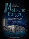 Gabriele Kiesl, Michael Cizek - Mystische Burgen in der Oberpfalz