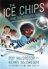 Kerry MacGregor, Roy Macgregor, Roy/ Smith MacGregor, Kim Smith - The Ice Chips and the Stolen Cup