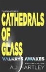 A J Hartley, A. J. Hartley, A.J. Hartley - Cathedrals Of Glass: Valkrys Wakes