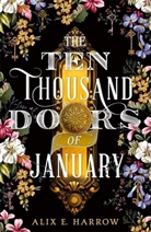 Alix E Harrow, Alix E. Harrow, Harrow Alix E. - The Ten Thousand Doors of January