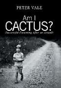 Peter Vale - Am I Cactus? Successful Parenting After an Assault