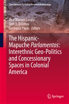 To D Dillehay, Tom D Dillehay, Tom D Dillehay, Tom D. Dillehay, Gertrudis Payas, Gertrudis Payàs... - The Hispanic-Mapuche Parlamentos: Interethnic Geo-Politics and Concessionary Spaces in Colonial America