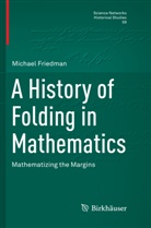 Michael Friedman - A History of Folding in Mathematics