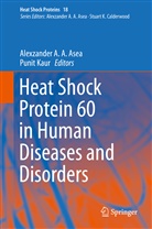 Alexzande A A Asea, Alexzander A A Asea, Alexzander A. A. Asea, Kaur, Kaur, Punit Kaur - Heat Shock Protein 60 in Human Diseases and Disorders