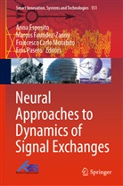 France Carlo Morabito et al, Anna Esposito, Marcos Faundez Zanuy, Marco Faundez-Zanuy, Marcos Faundez-Zanuy, Francesco Carlo Morabito... - Neural Approaches to Dynamics of Signal Exchanges