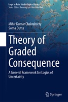 Mihir Kuma Chakraborty, Mihir Kumar Chakraborty, Soma Dutta - Theory of Graded Consequence